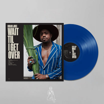 DURAND JONES - WAIT TIL I GET OVER (BLUE JAY VINYL)